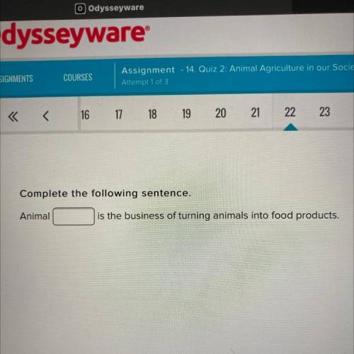 Complete the following sentence.

Animal ___ is the business of turning animals into food products