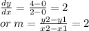 \frac{dy}{dx}  =  \frac{4 - 0}{2 - 0}  = 2 \\ or \: m =  \frac{y2 - y1}{x2 - x1}  = 2