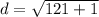 d=\sqrt{121 + 1}