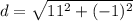 d=\sqrt{11^2 + (-1)^2}