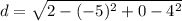 d=\sqrt{2 - (-5)^2 + 0-4^2}
