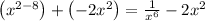 \left(x^{2-8}\right)+\left(-2x^2\right)=\frac{1}{x^6}-2x^2