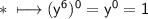 \\ \ast\sf\longmapsto (y^6)^0=y^0=1