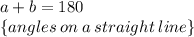 a\degree + b\degree = 180\degree \\  \{angles \: on \: a \: straight \: line \} \\