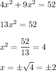 4x^2 + 9x^2 = 52 \\\\ 13x^2 = 52 \\\\ x^2 = \dfrac{52}{13} = 4 \\\\ x = \pm\sqrt4 = \pm2