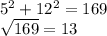 5^2+12^2=169\\\sqrt{169} = 13