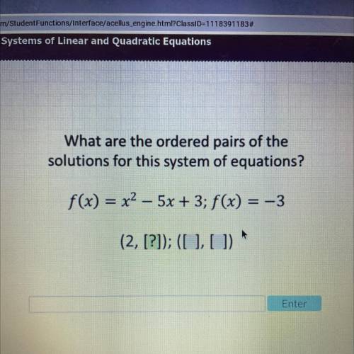 What are the ordered pairs of the solutions for this system of equations

f(x)=x^2-5x+3; f(x)=-3