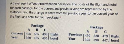 A travel agent offers three vacation packages. The costs of the flight and hotel

for each package