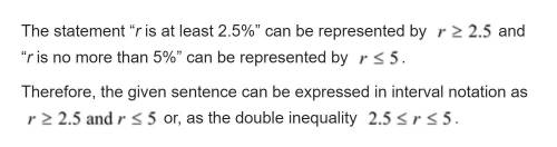 The annual rate of interest r is expected to be at least 2.5% but no more that 5%

use inequality n