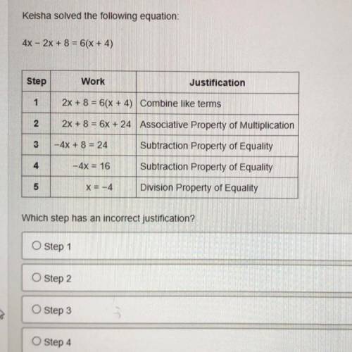 Keisha solved the following equation:

4x - 2x + 8 = 6(x + 4) 
Which step has an incorrect justifi