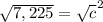 \sqrt{7,225} = \sqrt{c}^{2}