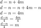 d=n+4m\\d-n=n+4m-n\\d-n=4m\\\frac{d-n}{4}=\frac{4m}{4}\\\frac{d-n}{4}=m