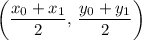 \begin{aligned} \left(\frac{x_0 + x_1}{2},\, \frac{y_{0} + y_{1}}{2}\right)\end{aligned}