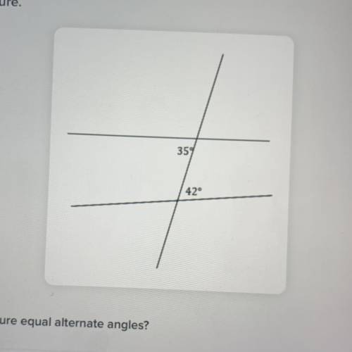 Consider the adjacent figure.

why arent the angles in the figure equal alternate angles?
A. the t