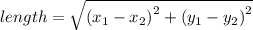length =  \sqrt{ {(x _{1}  - x  _{2}) }^{2}  +  {(y_{1} - y_{2})}^{2} }