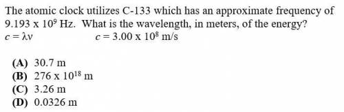 LOOK AT THE IMAGE FOR THE QUESTION PLEASE

The atomic clock utilizes C-133 which has an approximat
