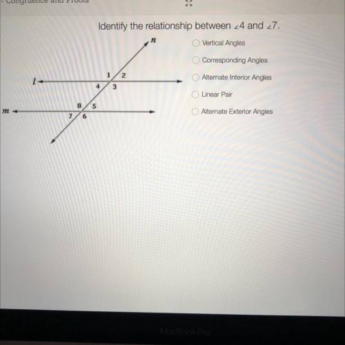 Identify the relationship between 4 and 7

A-Vertical angles
B-Corresponding angles 
C-Alternate i