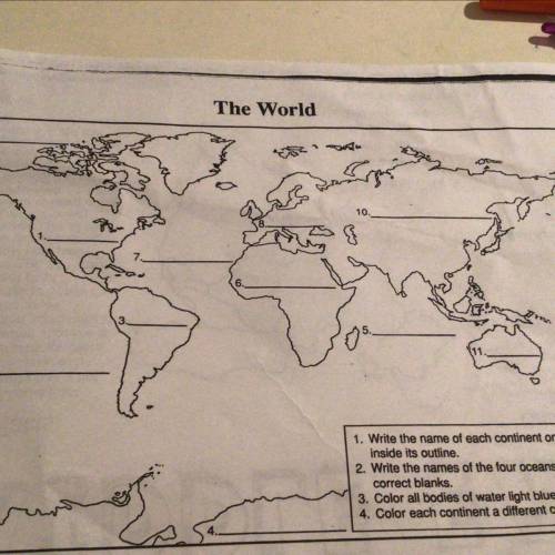 The World

1. Write the name of each continent on the blank
inside its outline.
2. Write the names