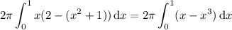 \displaystyle 2\pi \int_0^1 x(2-(x^2+1))\,\mathrm dx = 2\pi \int_0^1 (x-x^3)\,\mathrm dx