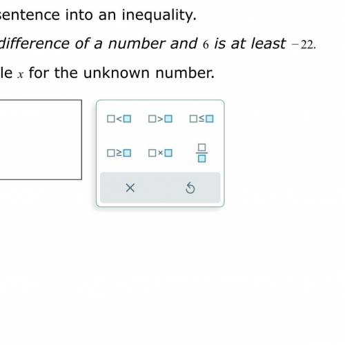 Translate the sentence into an inequality twice the difference of a number and 6 is at least -22 us