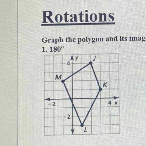Graph the polygon and its image after the given rotation about the origin.
1. 180°
