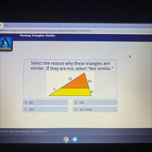 Select the reason why these triangles are

similar. If they are not, select Not similar.
15
10
6
