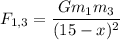 F_{1,3} = \dfrac{Gm_1m_3}{(15-x)^2}