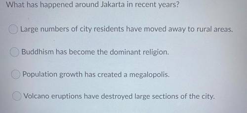 What has happened around Jakarta in recent years?

A.Large numbers of city residents have moved a
