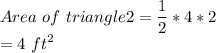 Area \ of \ triangle2 =  \dfrac{1}{2}*4*2\\= 4 \ ft^{2}