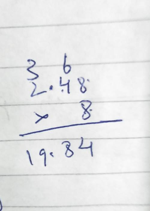 I got to explain how I know the answer to 8x2.48 such is 19.84 but I don’t know how to explain it