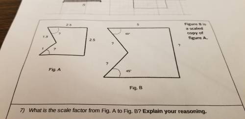 What is the scale factor from fig A to B explain your reasoning