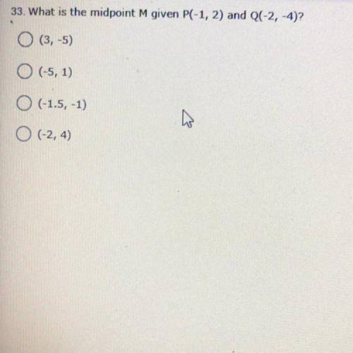 33. What is the midpoint M given P(-1, 2) and Q(-2, -4)?