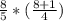 \frac{8}{5} * (\frac{8+1}{4})