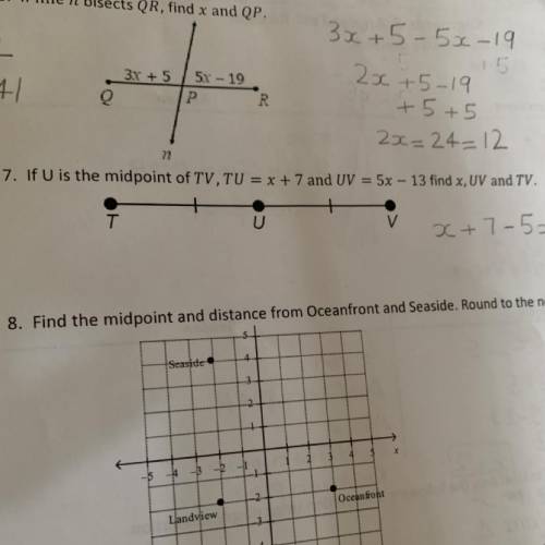 Q7)If U is the midpoint of tv,tu =x+7 and uv =5x-13 find x, uv and tv