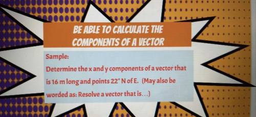 Determine the x and t components of a vector that is 16m long and points 22 degrees north of east?