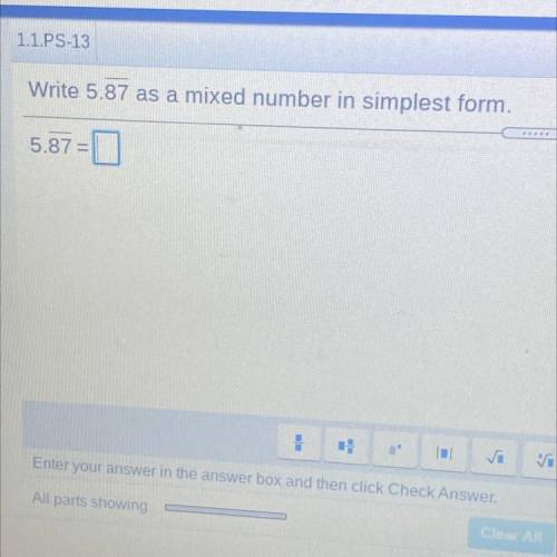 Write 5.87 as a mixed number in simplest form.
HELP PLEASE