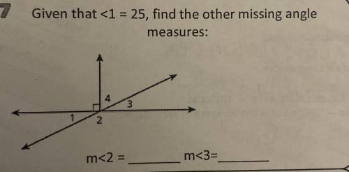 X x=3

Given that <1 = 25, find the other missing angle
Write the
5x - 7=
measures:
Angk
Po:
3
