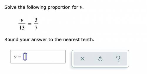 (v)/(13)=(3)/(7) Solve the following proportion for v.
Round your answer to the nearest tenth.