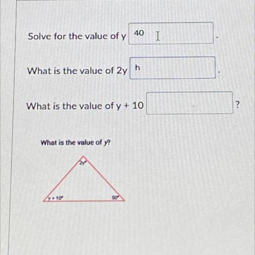 PLEASE SOLVE ASAP

Solve for the value of y
What is the value of 2y
What is the value of y+10