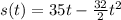 s(t) = 35t - \frac{32}{2} t^{2}