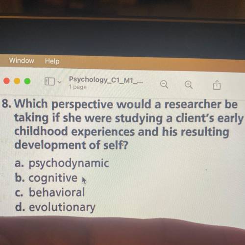 8. Which perspective would a researcher be

taking if she were studying a client's early
childhood