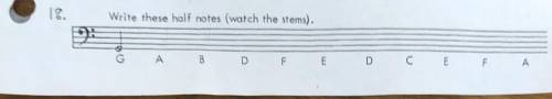 Help me with number 18

If you can draw the half notes and put the letter notes it will help me! D