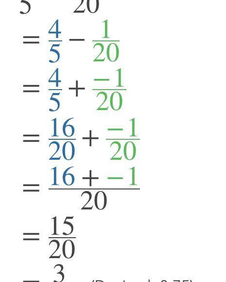 Subtract the fractions and reduce to lowest terms.
4/5-1/20