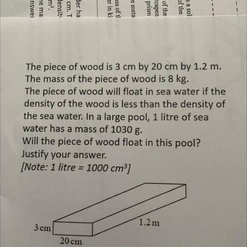 The piece of wood is 3 cm by 20 cm by 1.2 m. The mass of the piece of wood is 8 kg. The piece of wo