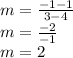 m =\frac{-1-1}{3-4} \\m=\frac{-2}{-1} \\m=2