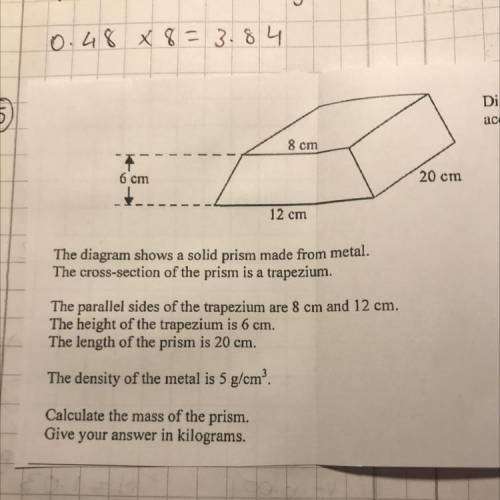 (5

Diagram NOT
accurately drawn
8 cm
6 cm
20 cm
12 cm
The diagram shows a solid prism made from m