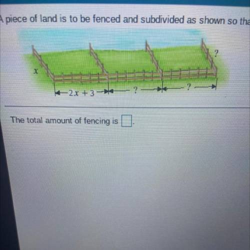 A piece of land is to be fenced and subdivided as shown so that each rectangle has the same dimensi