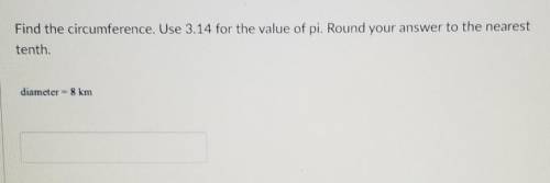 Find the circumference. Use 3.14 for the value of pi. Round your answer to the nearest tenth.

di