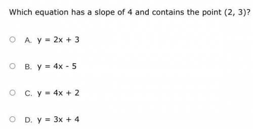 Which equation has a slope of 4 and contains the point (2, 3)?