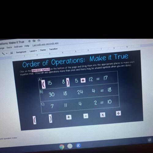 Order of Operations: Make it True

Click on the operation sumbos on the bottom of the page and dra